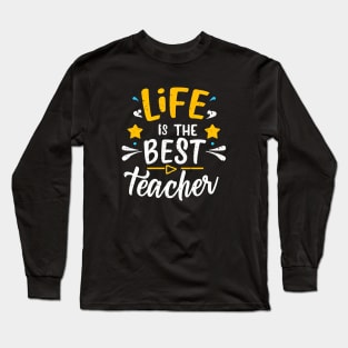 Life is the best teacher Long Sleeve T-Shirt